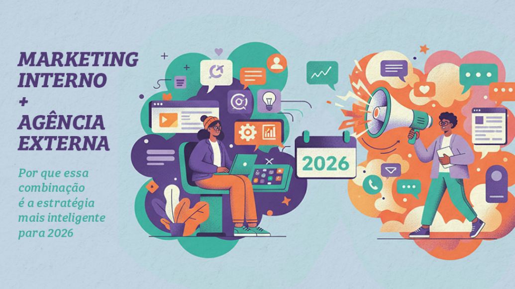 Marketing interno + Agência externa: por que essa combinação é a estratégia mais inteligente para 2026