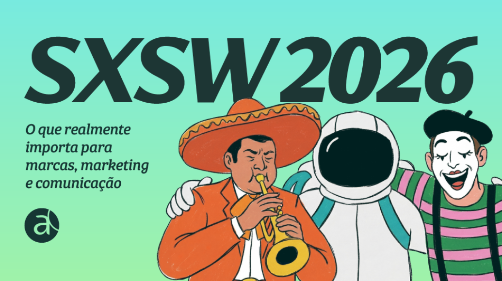 SXSW 2026: o que realmente importa para marcas, marketing e comunicação